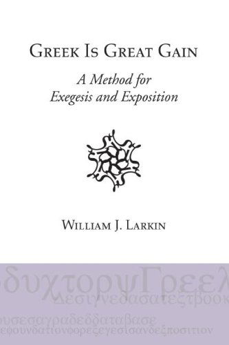 Cover for William J. Larkin · Greek is Great Gain: a Method for Exegesis and Exposition (Paperback Book) (2008)