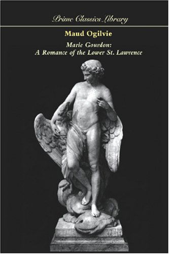 Maud Ogilvie · Marie Gourdon: a Romance of the Lower St. Lawrence (Paperback Book) (2024)