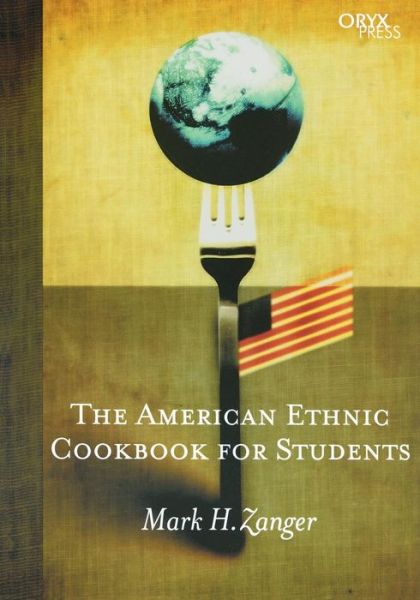 Cover for Mark H. Zanger · The American Ethnic Cookbook For Students - Cookbooks for Students (Pocketbok) (2001)