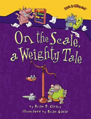 Cover for Brian P. Cleary · On the Scale, a Weighty Tale (Math is Categorical) (Taschenbuch) (2010)