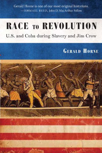 Cover for Gerald Horne · Race to Revolution: The U. S. and Cuba During Slavery and Jim Crow (Pocketbok) (2014)