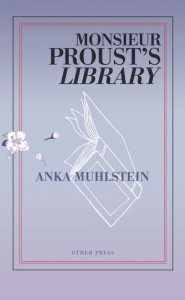 Cover for Anka Muhlstein · Monsieur Proust's Library (Pocketbok) (2015)