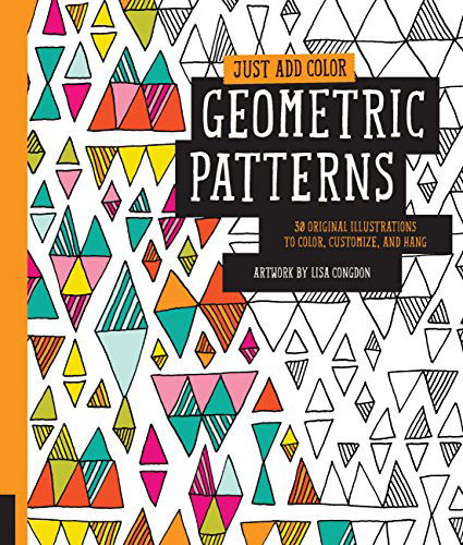 Just Add Color: Geometric Patterns - Lisa Congdon - Kirjat - Rockport Publishers Inc. - 9781592539451 - maanantai 1. syyskuuta 2014