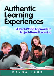 Cover for Laur, Dayna (Laur Educational Consulting, USA) · Authentic Learning Experiences: A Real-World Approach to Project-Based Learning (Paperback Book) (2013)