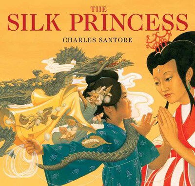 Cover for Charles Santore · The Silk Princess: The Classic Edition - Charles Santore Children's Classics (Hardcover Book) (2020)