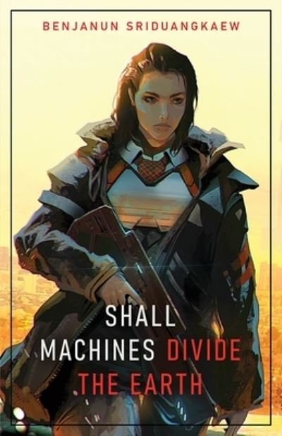 Cover for Bejanun Sriduangkaew · Shall Machines Divide the Earth (Paperback Book) (2021)