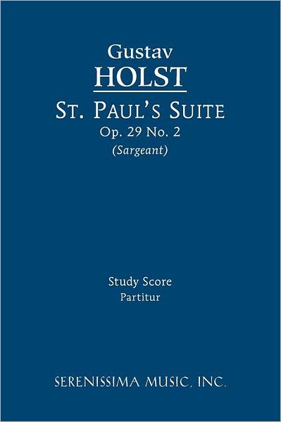 St. Paul's Suite: Study Score - Gustav Holst - Livros - Serenissima Music, Incorporated - 9781608740451 - 25 de novembro de 2011