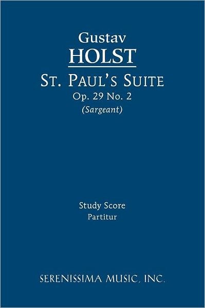 St. Paul's Suite: Study Score - Gustav Holst - Books - Serenissima Music, Incorporated - 9781608740451 - November 25, 2011