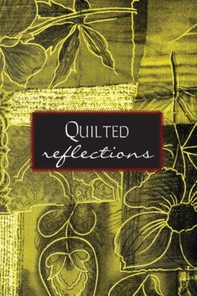 Quilted Reflections - Eber & Wein Publishing - Kirjat - Eber & Wein - 9781608807451 - sunnuntai 1. lokakuuta 2023