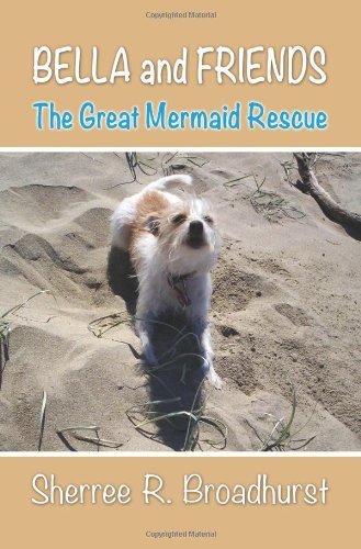 Cover for Sherree R. Broadhurst · Bella and Friends: the Great Mermaid Rescue (Paperback Book) (2011)