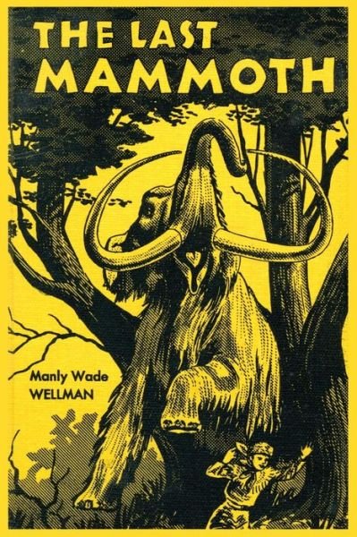 Cover for Manly Wade Wellman · The Last Mammoth (Taschenbuch) (2014)