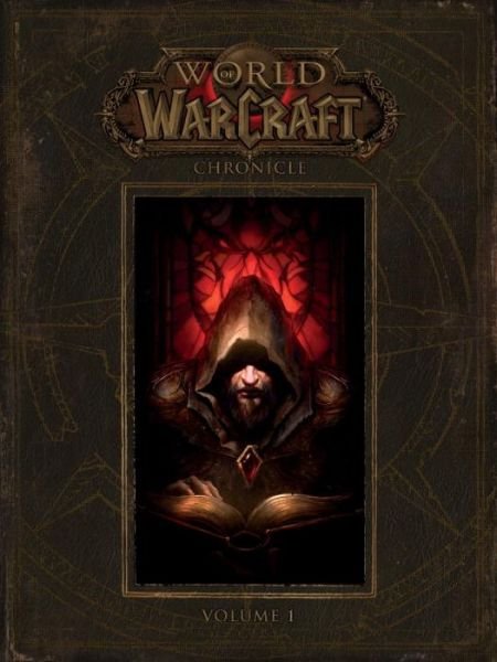 Cover for Blizzard Entertainment · World Of Warcraft: Chronicle Volume 1 (Gebundenes Buch) (2016)