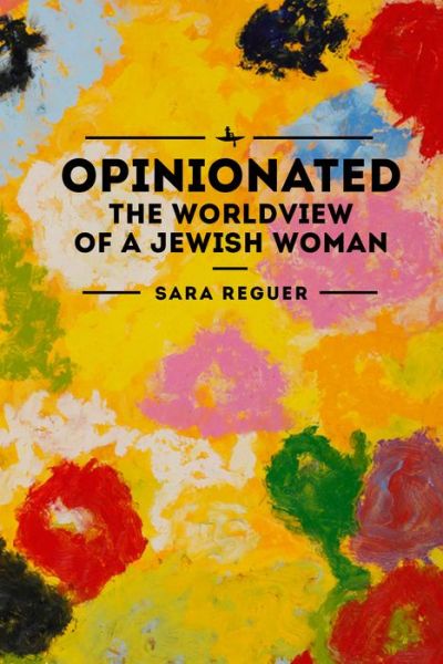 Cover for Sara Reguer · Opinionated: The World View of a Jewish Woman (Pocketbok) (2017)