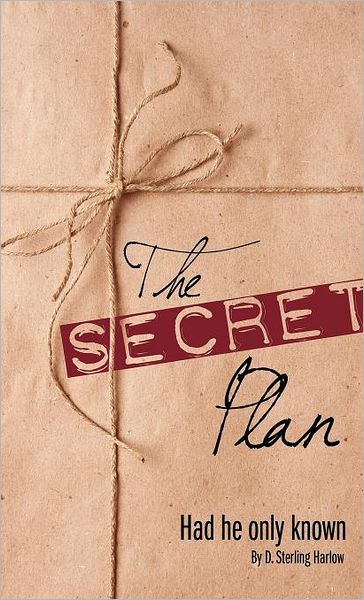 Cover for D. Sterling Harlow · The Secret Plan (Hardcover Book) (2012)