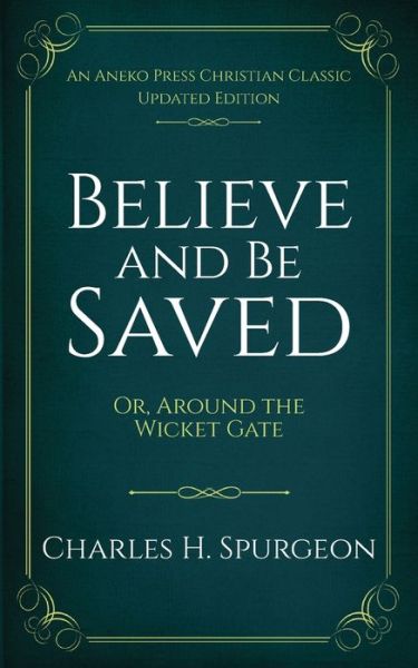 Cover for Charles H Spurgeon · Believe and Be Saved: Or, Around the Wicket Gate (Pocketbok) (2019)