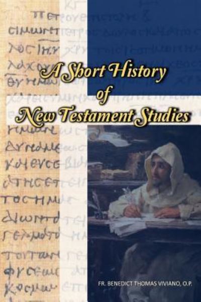 A Short History of New Testament Studies - Benedict Viviano - Books - New Priory Press - 9781623110451 - April 28, 2016