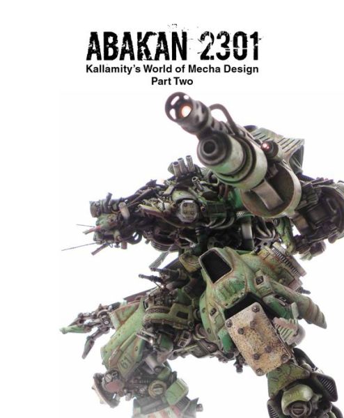 ABAKAN 2301: Kallamity's World of Mecha Design Part Two - Luca Zampriolo - Books - Design Studio Press - 9781624650451 - December 1, 2019
