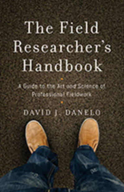 Cover for David J. Danelo · The Field Researcher’s Handbook: A Guide to the Art and Science of Professional Fieldwork (Gebundenes Buch) (2017)