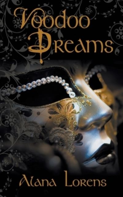 Voodoo Dreams - Alana Lorens - Libros - Wild Rose Press - 9781628300451 - 14 de febrero de 2014