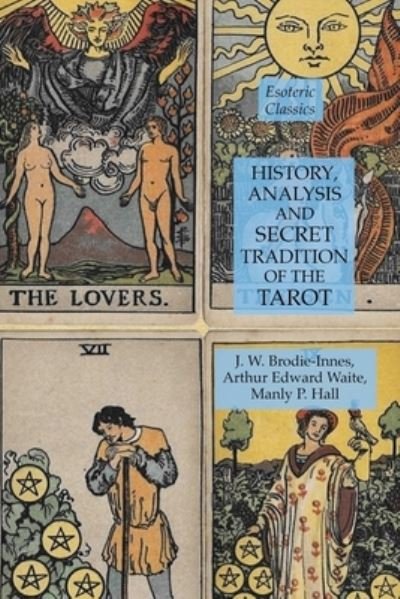 History, Analysis and Secret Tradition of the Tarot: Esoteric Classics - Manly P Hall - Books - Lulu Press - 9781631184451 - January 6, 2020