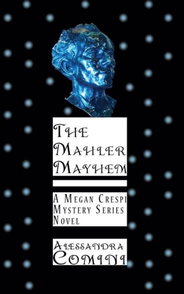 Cover for Comini Alessandra Comini · The Mahler Mayhem : A Megan Crespi Mystery Series Novel (Hardcover Book) (2019)