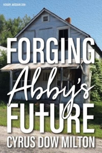 Cover for Cyrus Milton · Forging Abby's Future (Paperback Book) (2020)