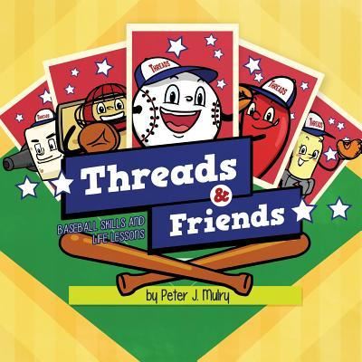 Threads & Friends - Peter J Mulry - Books - Peter J. Mulry Foundation - 9781635876451 - 2017