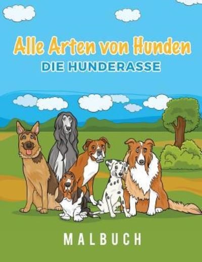 Cover for Young Scholar · Alle Arten von Hunden Die Hunderasse Malbuch (Paperback Book) (2017)
