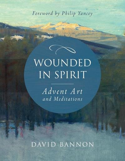 Cover for David Bannon · Wounded in Spirit: Advent Art and Meditations (Inbunden Bok) (2018)