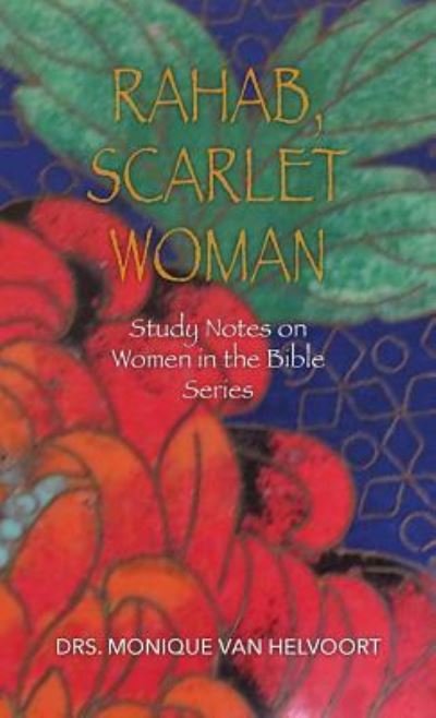 Cover for Drs Monique Van Helvoort · Rahab, Scarlet Woman: Study Notes on Women in the Bible Series (Paperback Book) (2019)