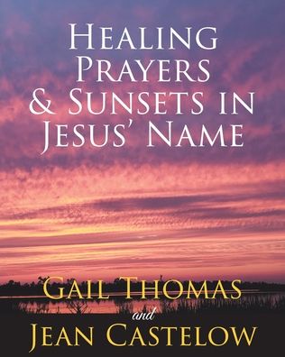 Cover for Gail Thomas · Healing Prayers &amp; Sunsets in Jesus' Name (Paperback Book) (2019)