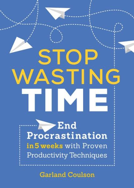 Cover for Garland Coulson · Stop Wasting Time (Paperback Book) (2019)