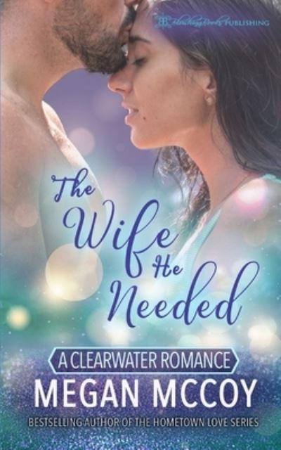 The Wife He Needed - Megan McCoy - Books - Blushing Books Publications - 9781645635451 - May 27, 2021