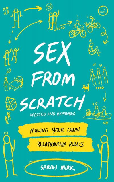 Cover for Sarah Mirk · Sex From Scratch: Making Your Own Relationship Rules (Paperback Book) [2nd edition] (2021)