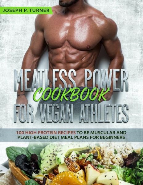 Cover for Joseph P Turner · Meatless Power Cookbook For Vegan Athletes (Paperback Book) (2019)