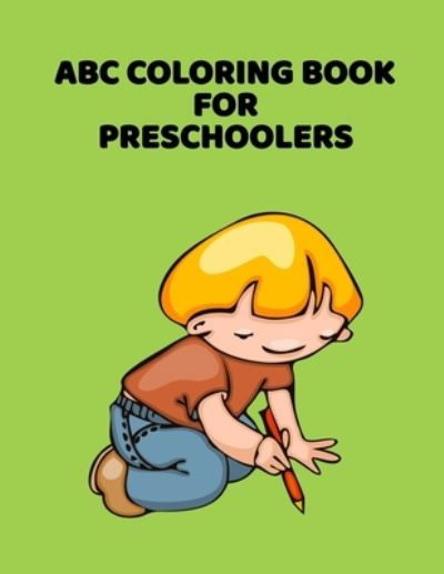 ABC Coloring Book For Preschoolers - Abc Letter Coloring Book Publishing - Kirjat - Independently Published - 9781660919451 - keskiviikko 15. tammikuuta 2020