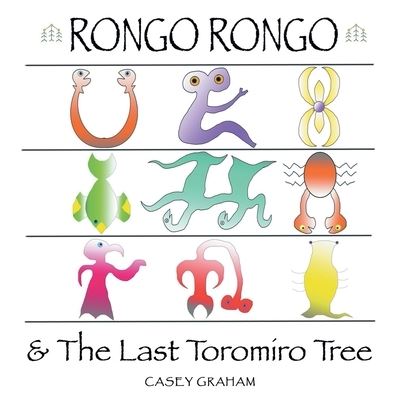 Cover for Casey Graham · Rongo Rongo &amp; the Last Toromiro Tree (Paperback Book) (2021)