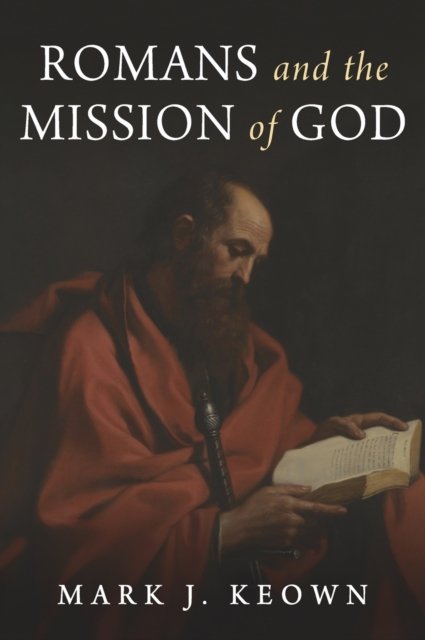 Cover for Mark J Keown · Romans and the Mission of God (Hardcover Book) (2021)