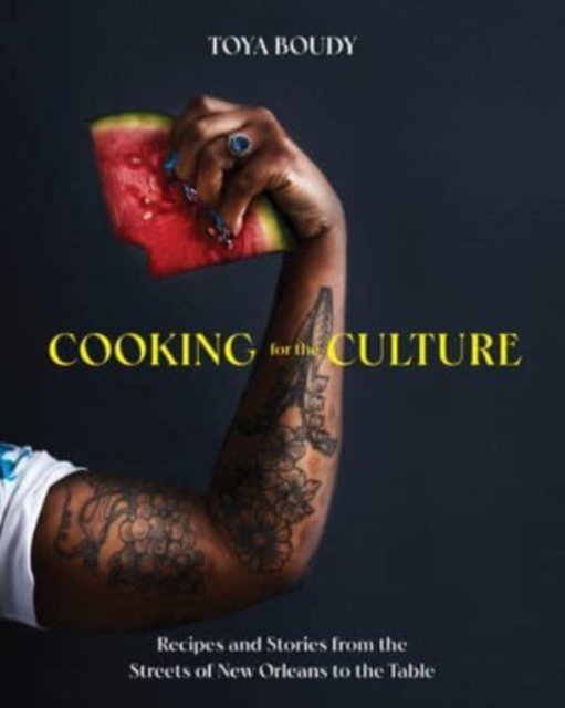 Cover for Toya Boudy · Cooking for the Culture: Recipes and Stories from the New Orleans Streets to the Table (Hardcover bog) (2023)