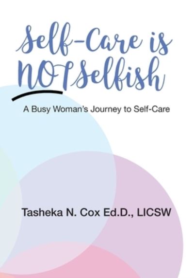 Cover for Tasheka N Cox Ed D · Self-Care is Not Selfish (Paperback Book) (2019)