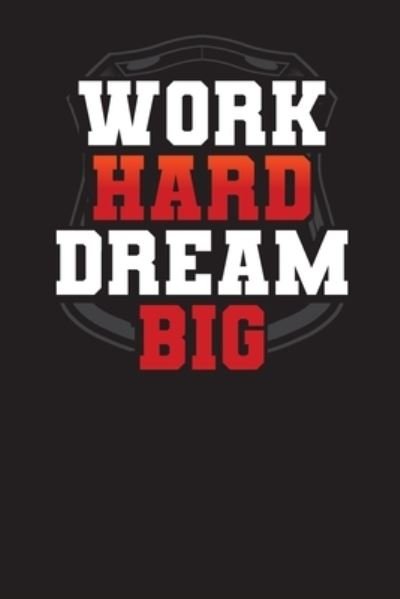 Work Hard Dream Big - Gk Publishing - Livres - Independently Published - 9781701151451 - 19 octobre 2019