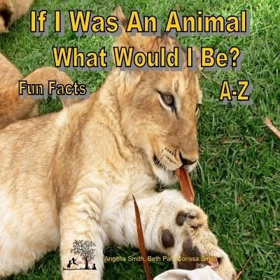 If I Was An Animal - Beth Pait - Bücher - Createspace Independent Publishing Platf - 9781720578451 - 1. Juni 2018