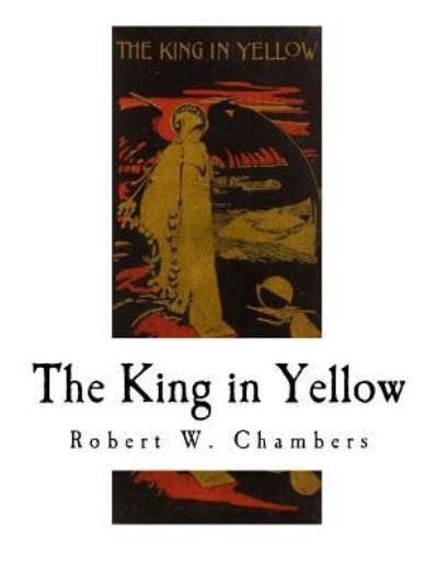 Cover for Robert W Chambers · The King in Yellow (Paperback Book) (2018)