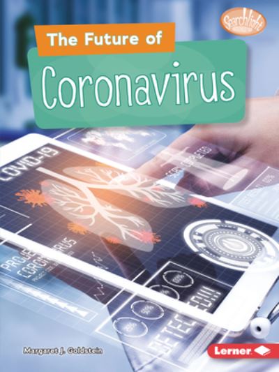 The Future of Coronavirus - Searchlight Books — Understanding the Coronavirus - Margaret J. Goldstein - Books - Lerner Publications (Tm) - 9781728431451 - August 1, 2021