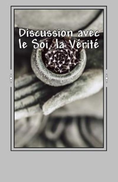 Cover for Sandra Dumeix · Discussion avec le Soi, la V rit (Paperback Bog) (2018)