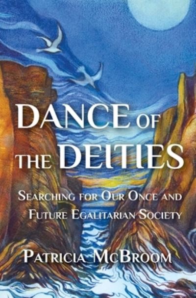 Cover for Patricia McBroom · Dance of the Deities: Searching for Our Once and Future Egalitarian Society (Paperback Book) (2020)