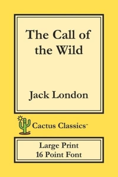 Cover for Jack London · The Call of the Wild (Cactus Classics Large Print) (Paperback Bog) (2019)