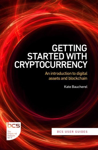 Cover for Kate R Baucherel · Getting Started with Cryptocurrency: An introduction to digital assets and blockchain - BCS User Guides (Pocketbok) (2024)