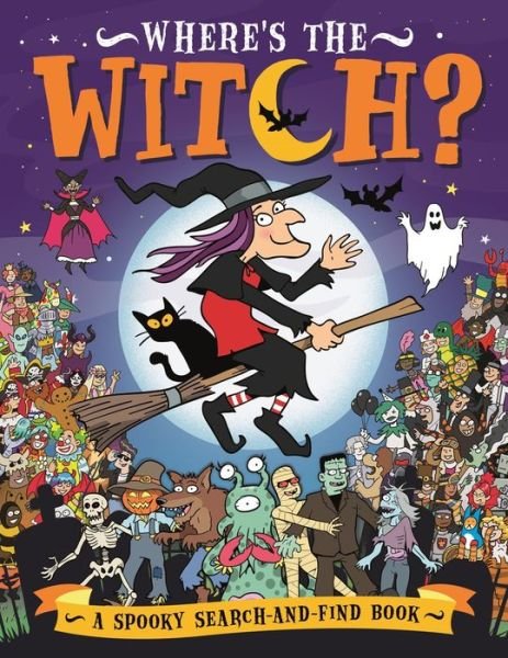 Cover for Chuck Whelon · Where’s the Witch?: A Spooky Search and Find Book - Search and Find Activity (Paperback Book) (2019)