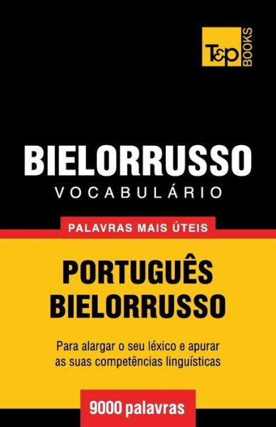 Cover for Andrey Taranov · Vocabulário Português-bielorrusso - 9000 Palavras Mais Úteis (Paperback Book) [Portuguese edition] (2014)